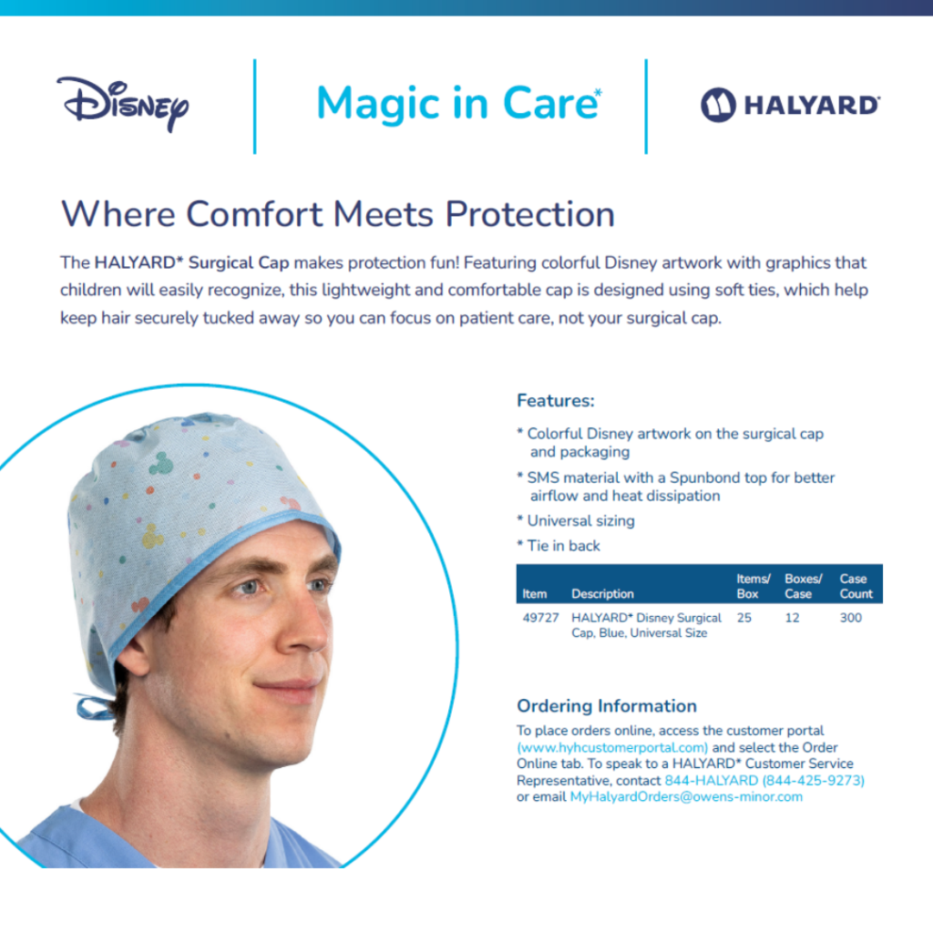 The HALYARD* Surgical Cap makes protection fun! Featuring colorful Disney artwork with graphics that children will easily recognize, this lightweight and comfortable cap is designed using soft ties, which help keep hair securely tucked away so you can focus on patient care, not your surgical cap.